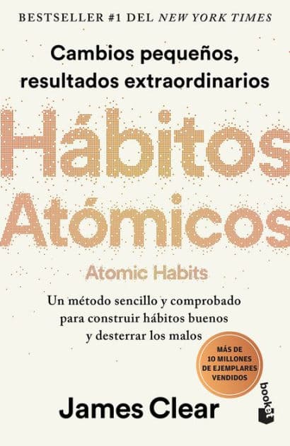 Hábitos atómicos: Cambios pequeños, resultados extraordinarios / Atomic Habits by James Clear
