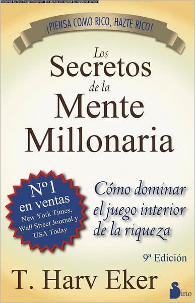 Los Secretos de la mente millonaria by T. Harv Eker