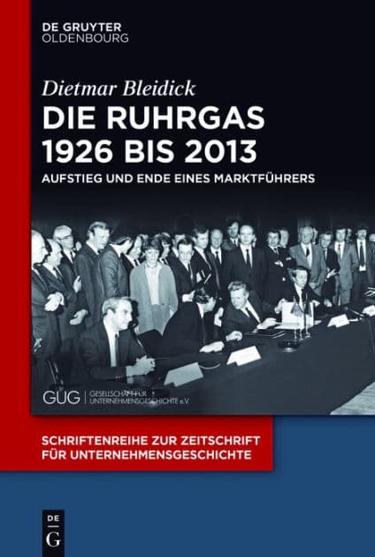 Die Ruhrgas 1926 bis 2013: Aufstieg und Ende eines Marktführers by Dietmar Bleidick