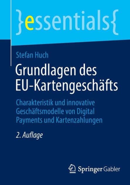 Grundlagen des EU-Kartengeschäfts: Charakteristik und innovative Geschäftsmodelle von Digital Payments und Kartenzahlungen by Stefan Huch