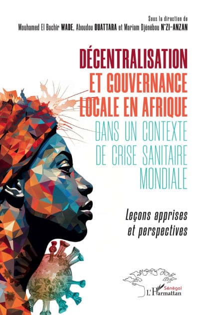 Décentralisation et gouvernance locale en Afrique dans un contexte de crise sanitaire mondiale: Leçons apprises et perspectives by Mouhamed El Bachir Wade