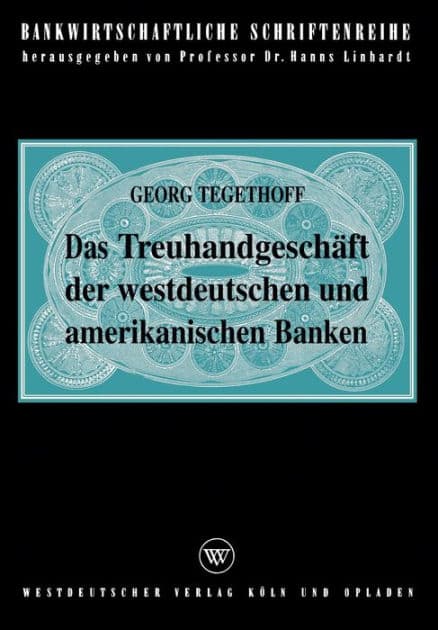 Das Treuhandgeschäft der westdeutschen und amerikanischen Banken by Georg Tegethoff