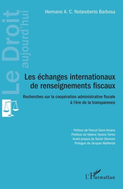 Les échanges internationaux de renseignements fiscaux: Recherches sur la coopération administrative fiscale à l'ère de la transparence by Hermano A. C. Notaroberto Barbosa