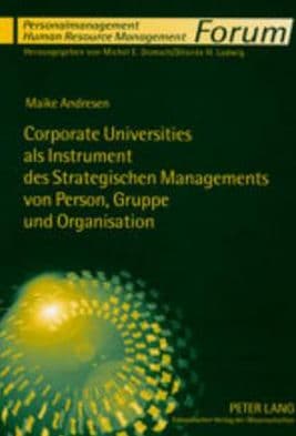 Corporate Universities als Instrument des Strategischen Managements von Person, Gruppe und Organisation: Eine Systematisierung aus strukturationstheoretischer und radikal konstruktivistischer Perspektive by Maike Andresen