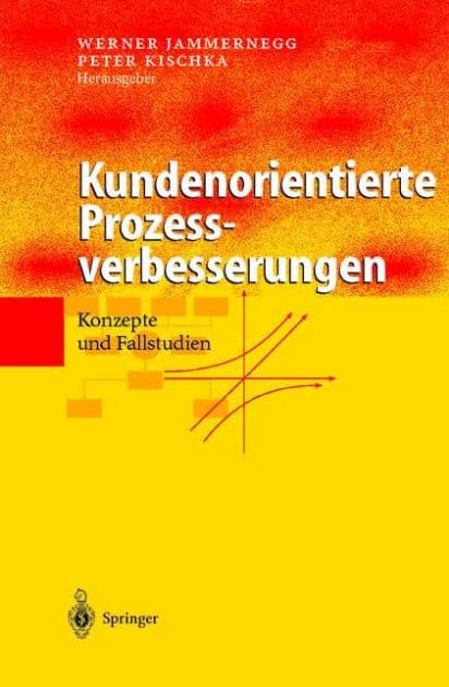 Kundenorientierte Prozessverbesserungen: Konzepte und Fallstudien by Werner Jammernegg