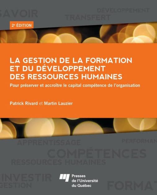 La gestion de la formation et du développement des ressources humaines: Pour préserver et accroître le capital compétence de l'organisation, 2e édition by Patrick Rivard