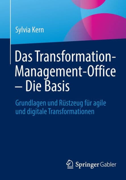 Das Transformation-Management-Office - Die Basis: Grundlagen und Rüstzeug für agile und digitale Transformationen by Sylvia Kern