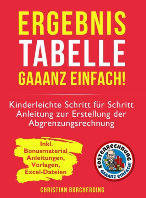 Ergebnistabelle gaaanz einfach!: Kinderleichte Schritt für Schritt Anleitung zur Erstellung der Abgrenzungsrechnung by Christian Borcherding