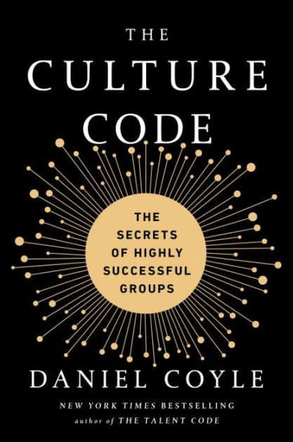 The Culture Code: The Secrets of Highly Successful Groups by Daniel Coyle