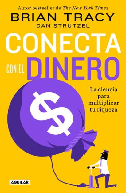Conecta con el dinero/ The Science of Money: How to Increase Your Income and Become Wealthy by Brian Tracy