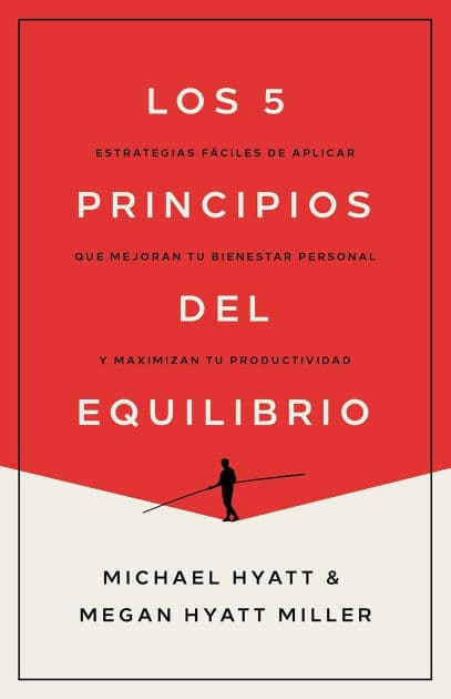 Los 5 principios del equilibrio by Michael Hyatt