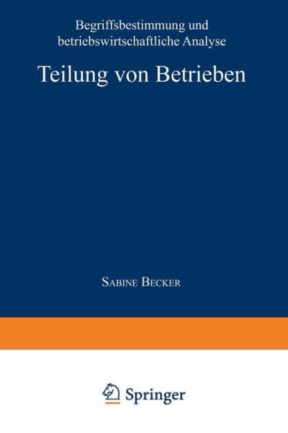 Teilung von Betrieben: Begriffsbestimmung und betriebswirtschaftliche Analyse by Sabine Becker
