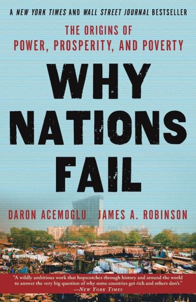 Why Nations Fail: The Origins of Power, Prosperity, and Poverty by Daron Acemoglu