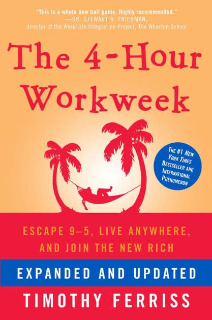 The 4-Hour Workweek, Expanded and Updated: Escape 9-5, Live Anywhere, and Join the New Rich by Timothy Ferriss