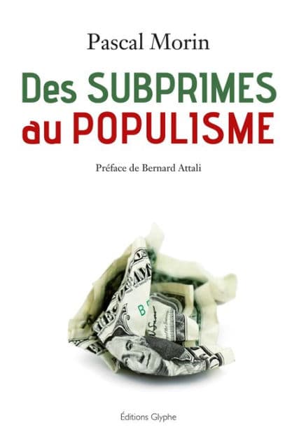Des subprimes au populisme: Confessions d'un libéral (presque) repenti by Pascal Morin