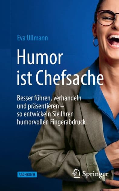 Humor ist Chefsache: Besser führen, verhandeln und präsentieren - so entwickeln Sie Ihren humorvollen Fingerabdruck by Eva Ullmann