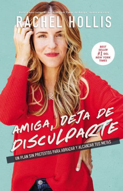 Amiga, deja de disculparte: Un plan sin pretextos para abrazar y alcanzar tus metas (Girl, Stop Apologizing) by Rachel Hollis