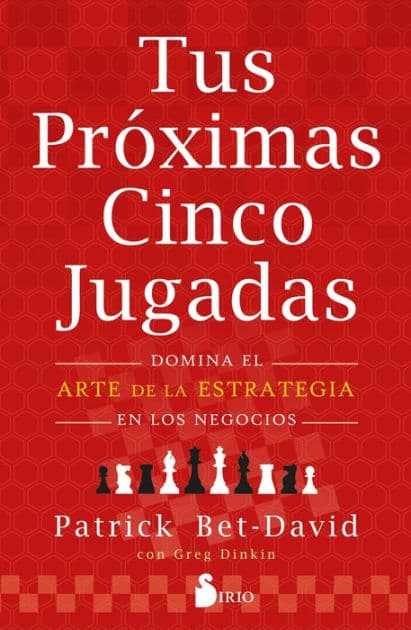Tus próximas cinco jugadas by Patrick Bet-David