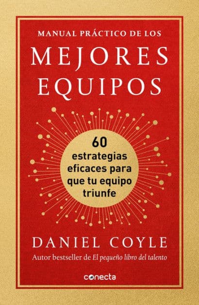 Manual práctico de los mejores equipos: 60 estrategias eficaces para que tu equipo triunfe / The Culture Playbook by Daniel Coyle