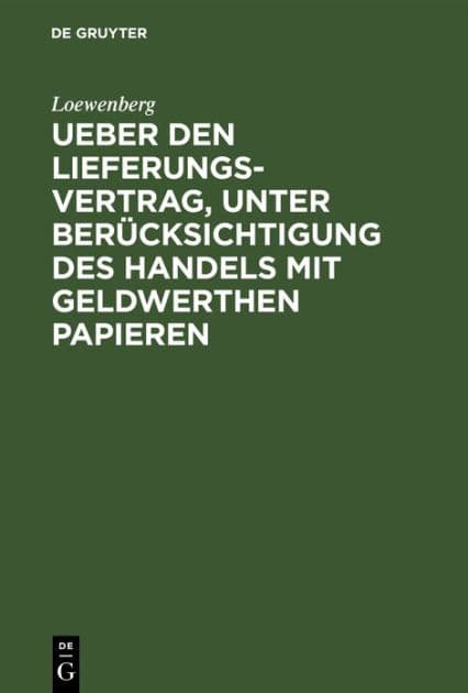 Ueber den Lieferungs-Vertrag, unter Berücksichtigung des Handels mit geldwerthen Papieren by Loewenberg
