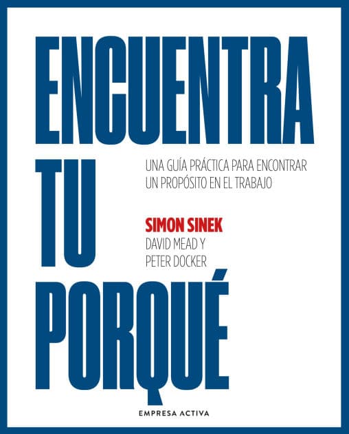 Encuentra tu porqué by Simon Sinek