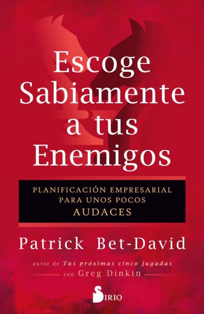 Escoge sabiamente a tus enemigos by Patrick Bet-David