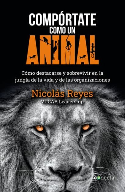 Compórtate como un animal / Behave Like an Animal: Liderazgo by Nicolas Reyes