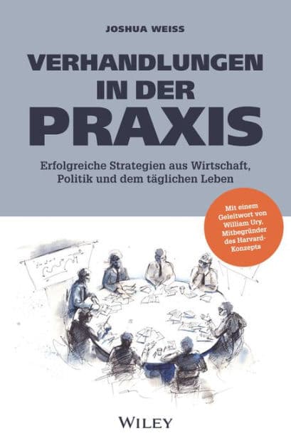 Verhandlungen in der Praxis: Erfolgreiche Strategien aus Wirtschaft, Politik und dem täglichen Leben by Joshua N. Weiss