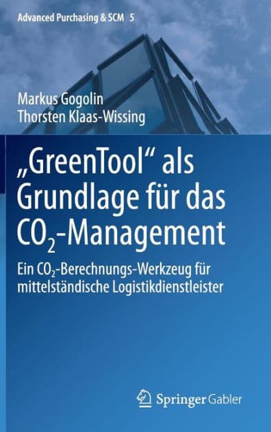 "GreenTool" als Grundlage fï¿½r das CO2-Management: Ein CO2-Berechnungs-Werkzeug fï¿½r mittelstï¿½ndische Logistikdienstleister by Markus Gogolin