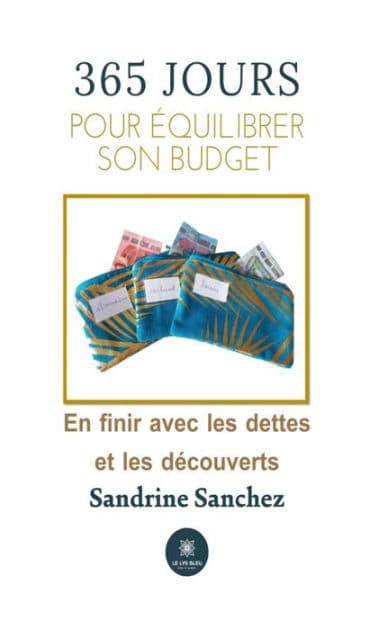365 jourspour équilibrer son budget: En finir avec les dettes et les découverts by Sandrine Sanchez