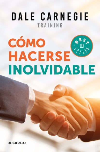 Cómo hacerse inolvidable / Make Yourself Unforgettable by Dale Carnegie