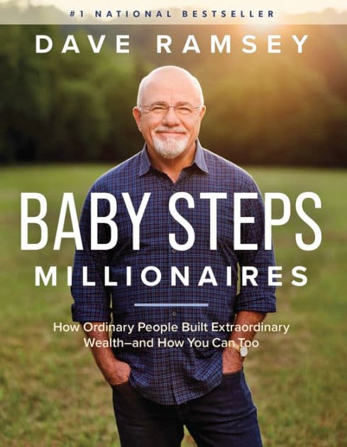 Baby Steps Millionaires: How Ordinary People Built Extraordinary Wealth--and How You Can Too by Dave Ramsey