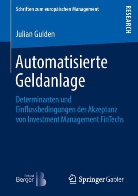Automatisierte Geldanlage: Determinanten und Einflussbedingungen der Akzeptanz von Investment Management FinTechs by Springer Fachmedien Wiesbaden