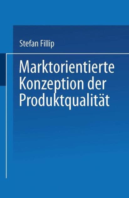 Marktorientierte Konzeption der Produktqualität by Stefan Fillip
