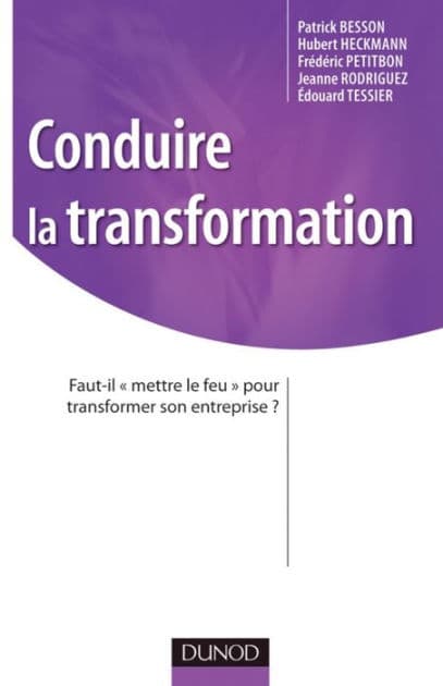 Conduire la transformation: Faut-il «mettre le feu» pour transformer son entreprise ? by IDRH