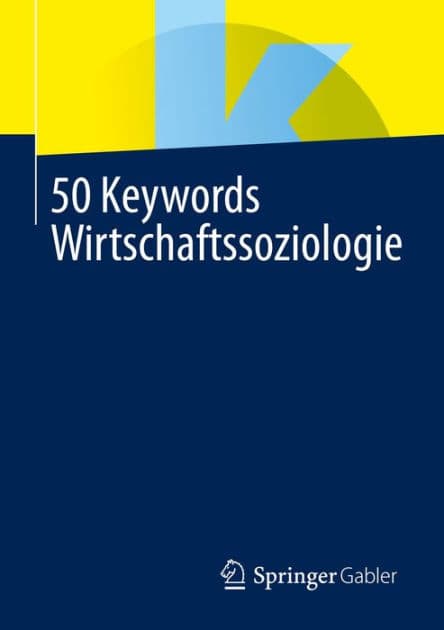 50 Keywords Wirtschaftssoziologie by Springer Fachmedien Wiesbaden