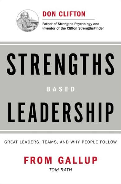 Strengths Based Leadership: Great Leaders, Teams, and Why People Follow by Gallup