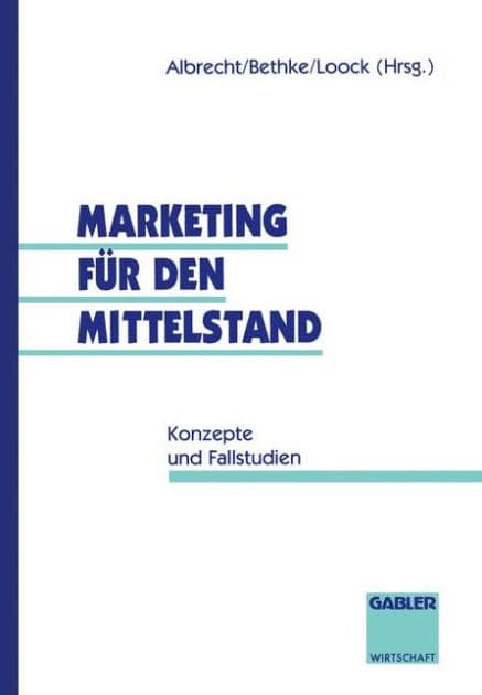 Marketing für den Mittelstand: Konzepte und Fallstudien by Oliver u.a. Albrecht