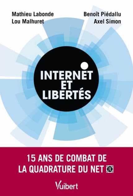 Internet et libertés: 15 ans de combat de la Quadrature du Net by Mathieu Labonde