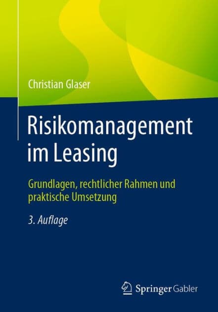 Risikomanagement im Leasing: Grundlagen, rechtlicher Rahmen und praktische Umsetzung by Christian Glaser