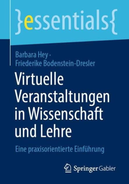 Virtuelle Veranstaltungen in Wissenschaft und Lehre: Eine praxisorientierte Einführung by Barbara Hey