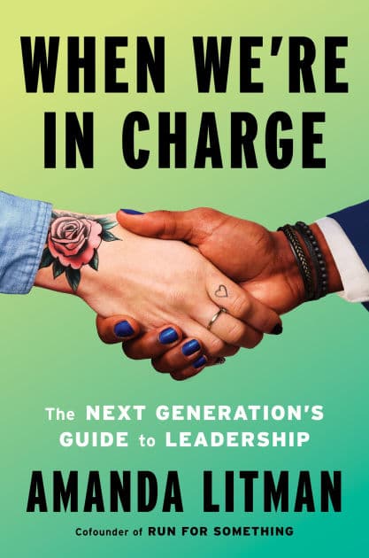 When We're in Charge: The Next Generation's Guide to Leadership by Amanda Litman