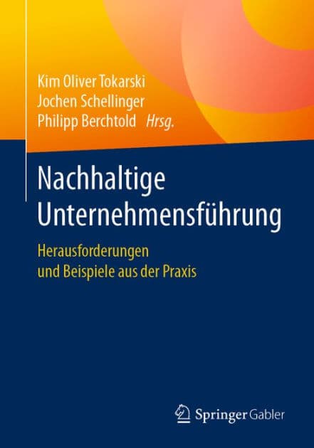 Nachhaltige Unternehmensfï¿½hrung: Herausforderungen und Beispiele aus der Praxis by Kim Oliver Tokarski