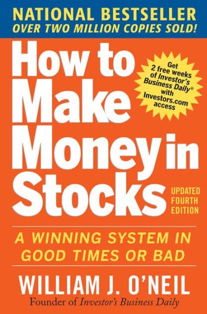 How to Make Money in Stocks: A Winning System in Good Times and Bad, Fourth Edition by William J. O'Neil