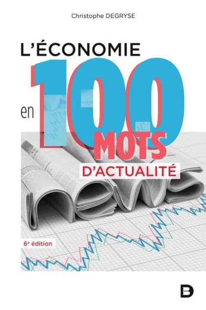L'économie en 100 mots d'actualité by Christophe Degryse