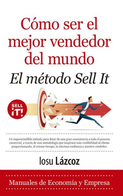 Cómo ser el mejor vendedor del mundo. El método Sell-It by Iosu Lázcoz