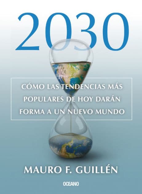 2030.: Como las tendencias mas populares de hoy daron forma a un nuevo mundo by Mauro F. Guillïn