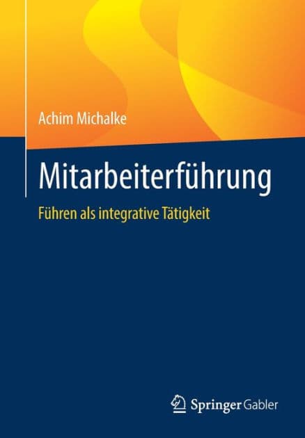 Mitarbeiterführung: Führen als integrative Tätigkeit by Achim Michalke