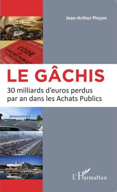 Le gâchis: 30 milliards d'euros perdus par an dans les Achats Publics by Jean-arthur Pincon