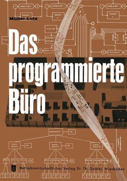 Das programmierte Büro: Mit Kurzfassungen in deutscher, englischer, französischer, italienischer und spanischer Sprache by H.-L. Müller-Lutz